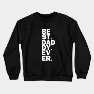 Best Daddy Ever, happy father's day Crewneck Sweatshirt